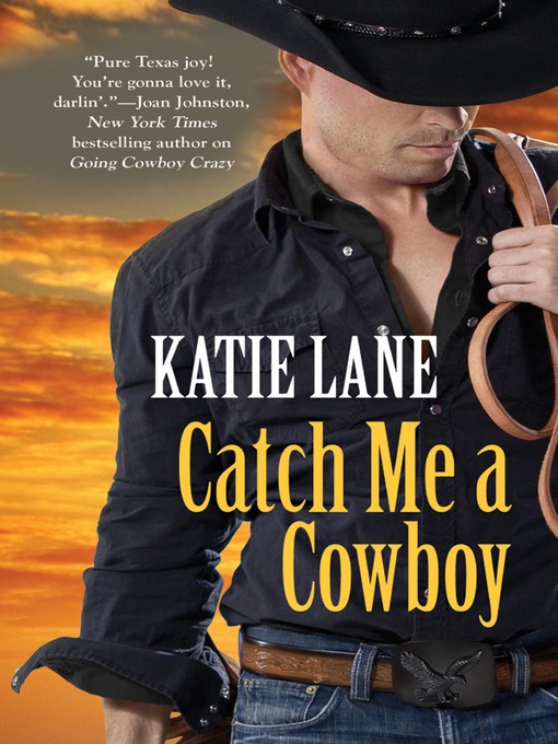 Title details for Catch Me a Cowboy by Katie Lane - Available